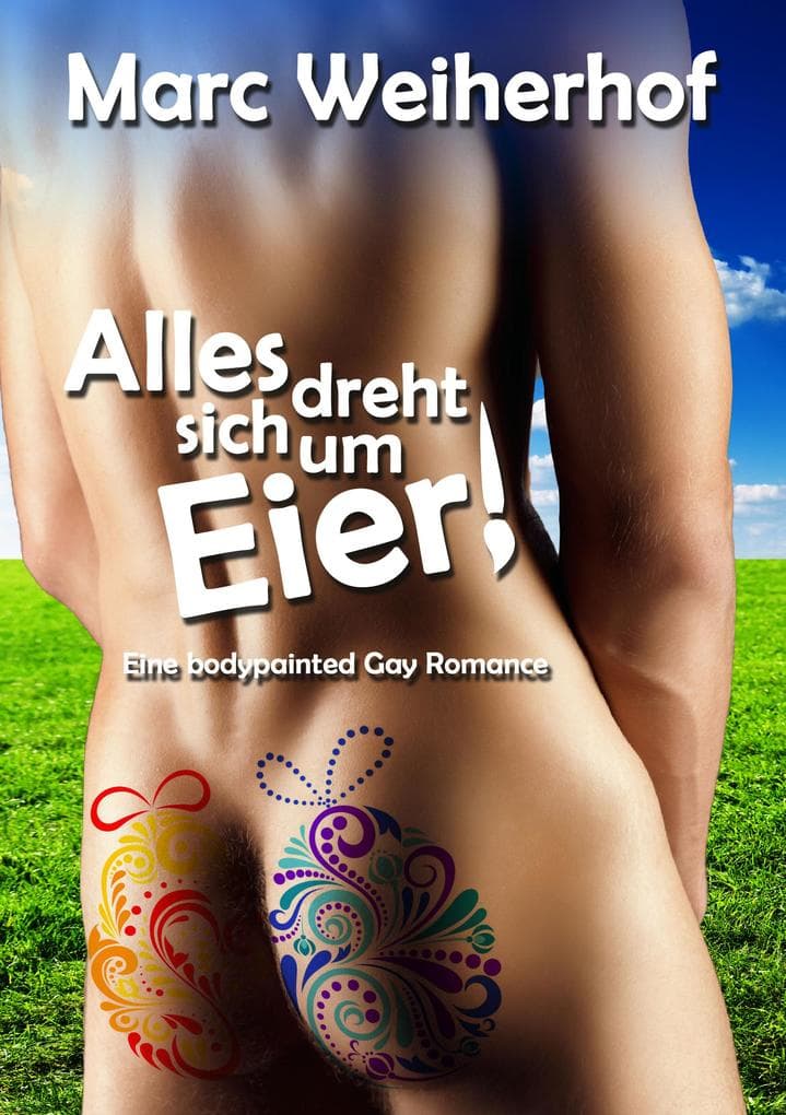 Alles dreht sich um Eier: Eine bodypainted Gay Romance