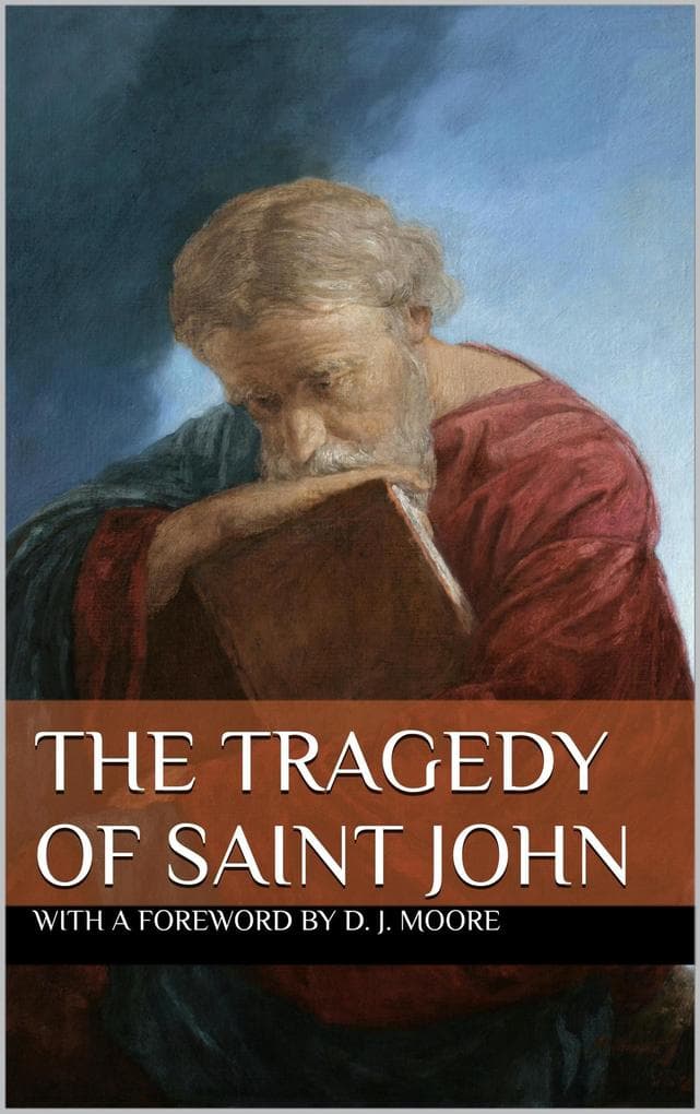 The Tragedy of Saint John: A Play in Three Acts
