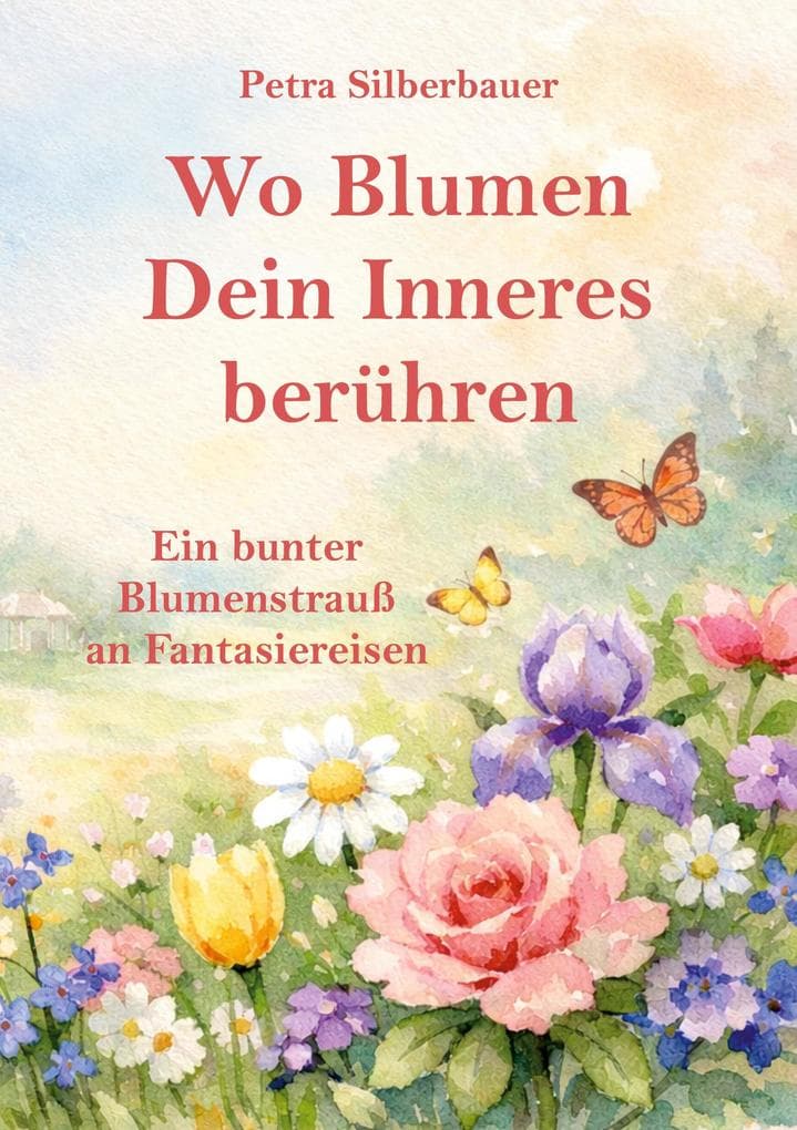 Wo Blumen Dein Inneres berühren