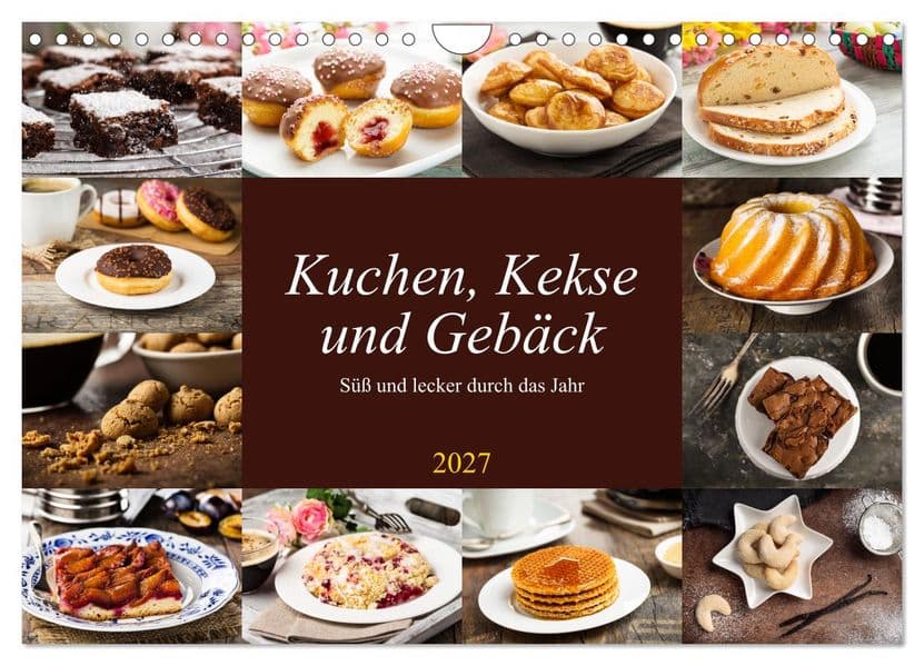 Kuchen, Kekse und Gebäck - süß und lecker durch das Jahr (Wandkalender 2027 DIN A4 quer), CALVENDO Monatskalender
