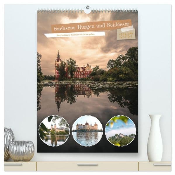 Sachsens Burgen und Schlösser - Beschreibbarer Kalender mit Ortsangaben (hochwertiger Premium Wandkalender 2027 DIN A2 hoch), Kunstdruck in Hochglanz