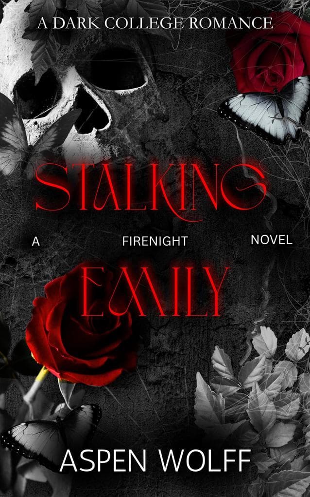 Stalking Emily: A Dark College Romance