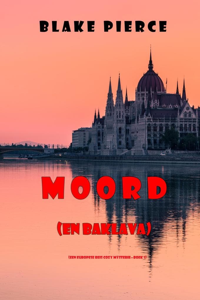 Moord (en Baklava) (Een Europese Reis Cozy Mysterie-Boek 1)