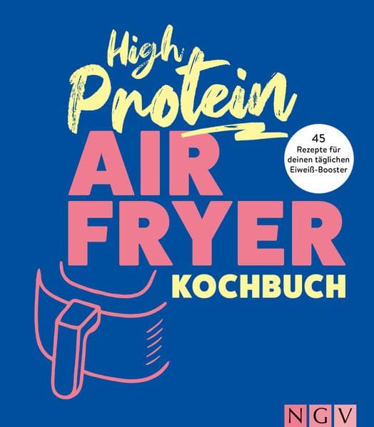 High Protein Airfryer-Kochbuch