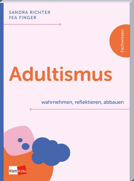 Adultismus wahrnehmen, reflektieren, abbauen