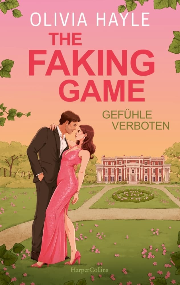The Faking Game: Gefühle verboten | Roman | Über Selbstfindung, Vertrauen und die Kraft, sich seinen Ängsten zu stellen | Brother's Best Friend-Trope in seiner emotionalsten Form
