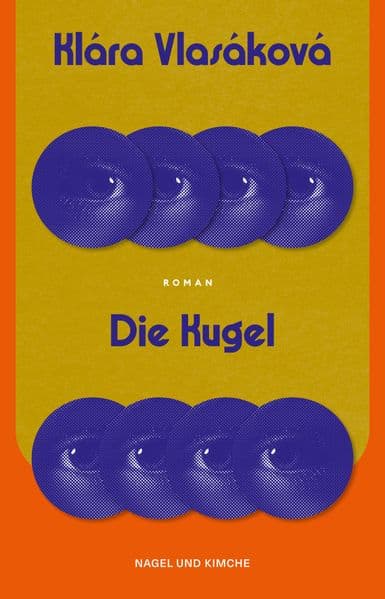 Die Kugel: Roman | 'Ein beachtlicher Debütroman!' Tobias Wenzel, ORF Kulturjournal | Eine bestechende Parabel auf unsere Zeit | Gastland Tschechien Frankfurter Buchmesse 2026