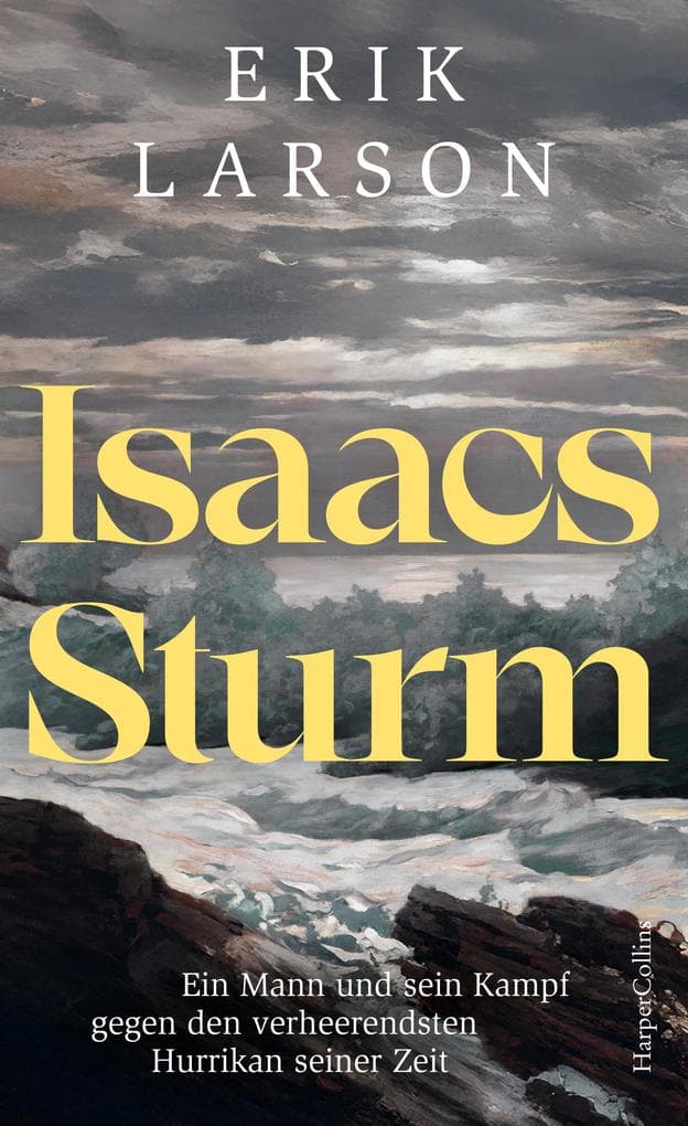 Isaacs Sturm. Ein Mann und sein Kampf gegen den verheerendsten Hurrikan seiner Zeit
