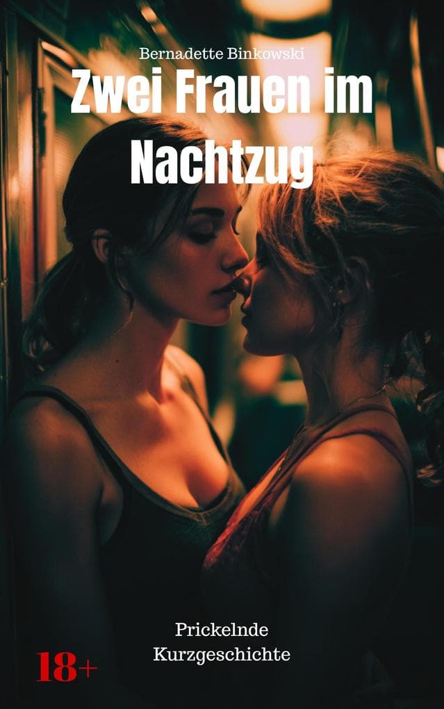 Zwei Frauen im Nachtzug: Prickelnde Kurzgeschichte