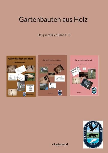 Gartenbauten aus Holz: Das ganze Buch Band 1 - 3
