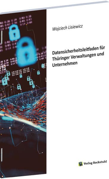 Datensicherheitsleitfaden für Thüringer Verwaltungen und Unternehmen