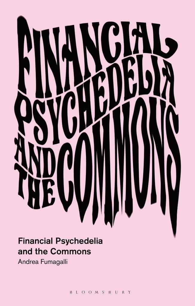Financial Psychedelia and the Commons