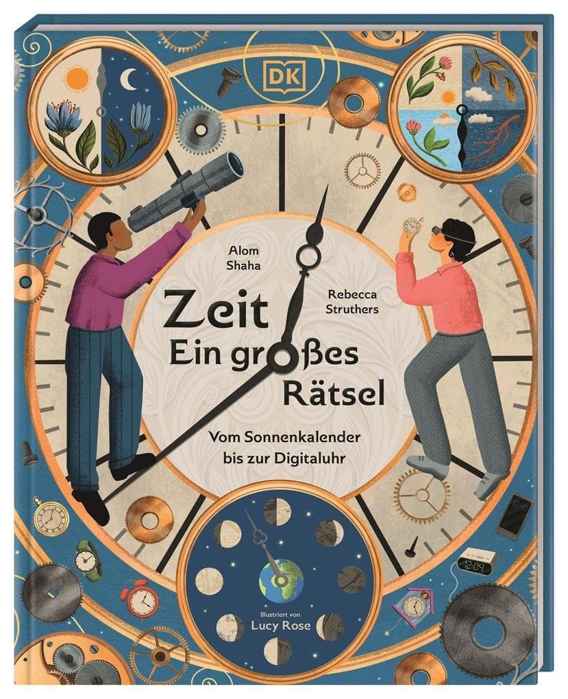 Zeit - Ein großes Rätsel: Vom Sonnenkalender bis zur Digitaluhr. Wunderschön illustriertes Sachbuch. Für Kinder ab 8 Jahren