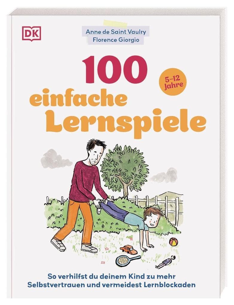 100 einfache Lernspiele: So verhilfst du deinem Kind zu mehr Selbstvertrauen und vermeidest Lernblockaden. 100 wirksame Lernspiele für Kinder ab 5 Jahren