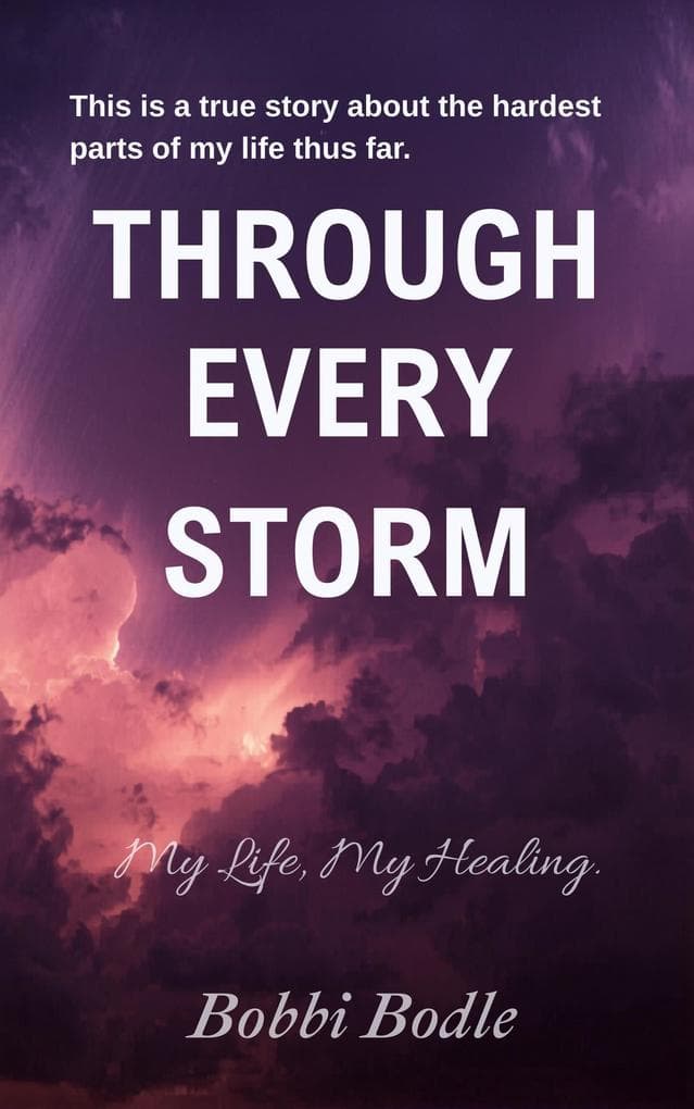 Through Every Storm: My Life, My Healing (The Storm Trilogy, #1)