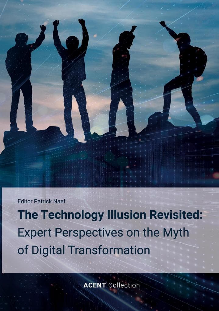 The Technology Illusion Revisited: Expert Perspectives on the Myth of Digital Transformation
