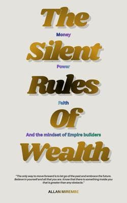 The Silent Rules Of Wealth