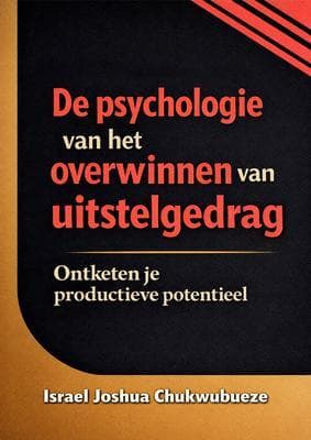 De psychologie van het overwinnen van uitstelgedrag
