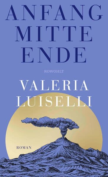Anfang Mitte Ende: Roman | Über Mütter und Töchter, einen Neuanfang und die Mitte des Lebens