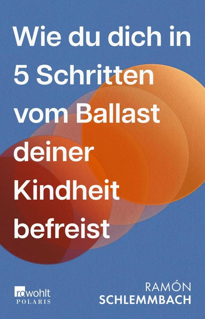 Wie du dich in 5 Schritten vom Ballast deiner Kindheit befreist