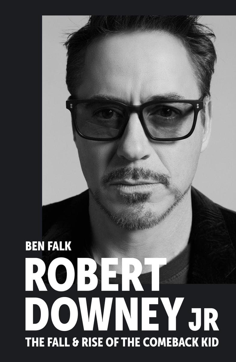 Robert Downey Jr: The Fall and Rise of the Comeback Kid