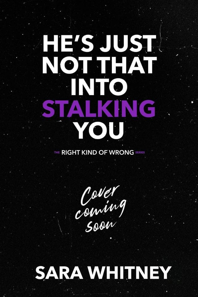 He's Just Not That Into Stalking You (The Right Kind of Wrong, #3)