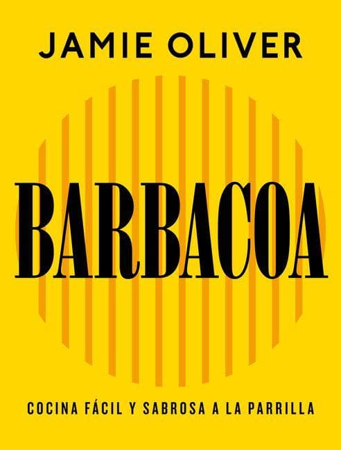 Barbacoa. Cocina Fàcil Y Sabrosa a la Parrilla / Grill. Easy Grilling, Big Flavor