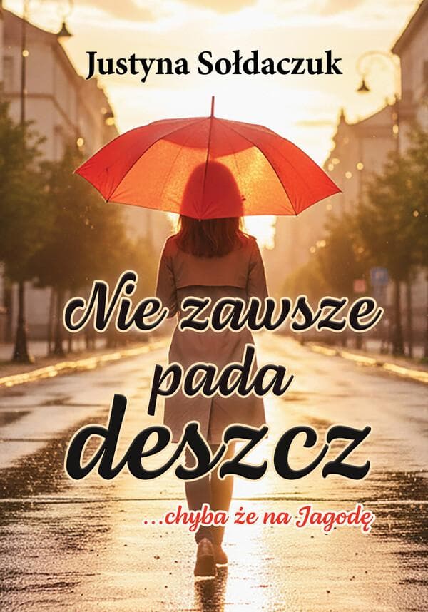 Nie zawsze pada deszcz... chyba ze na Jagode