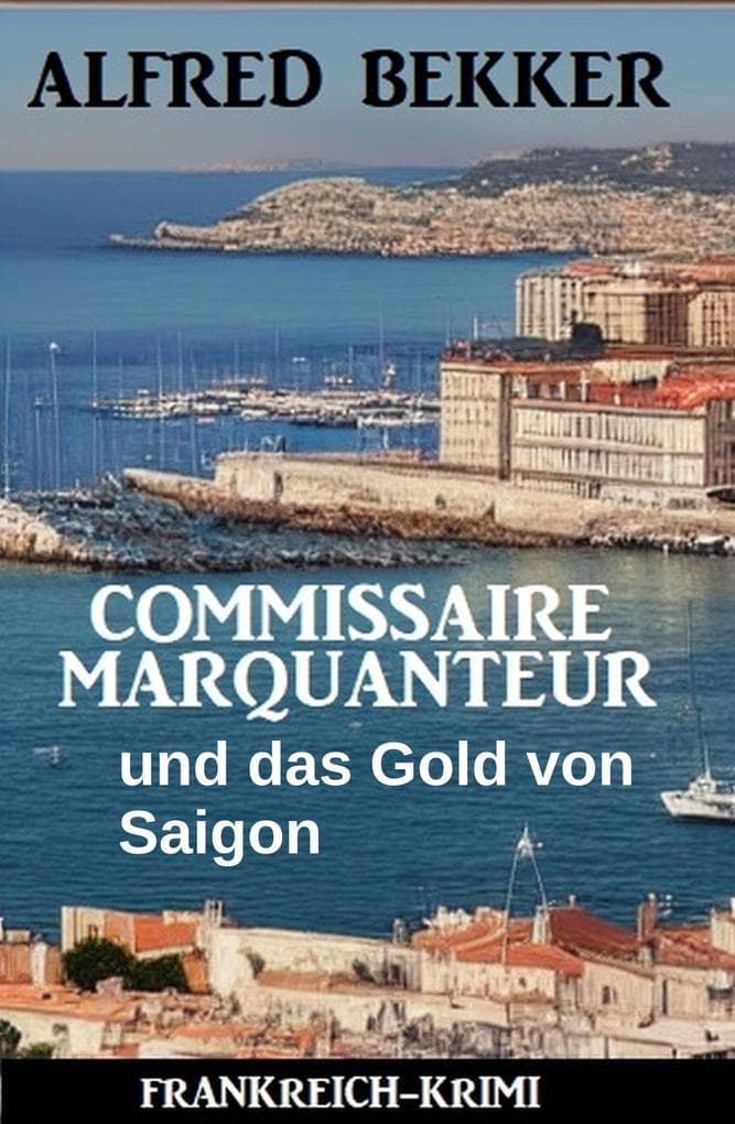 Commissaire Marquanteur und das Gold von Saigon: Frankreich Krimi