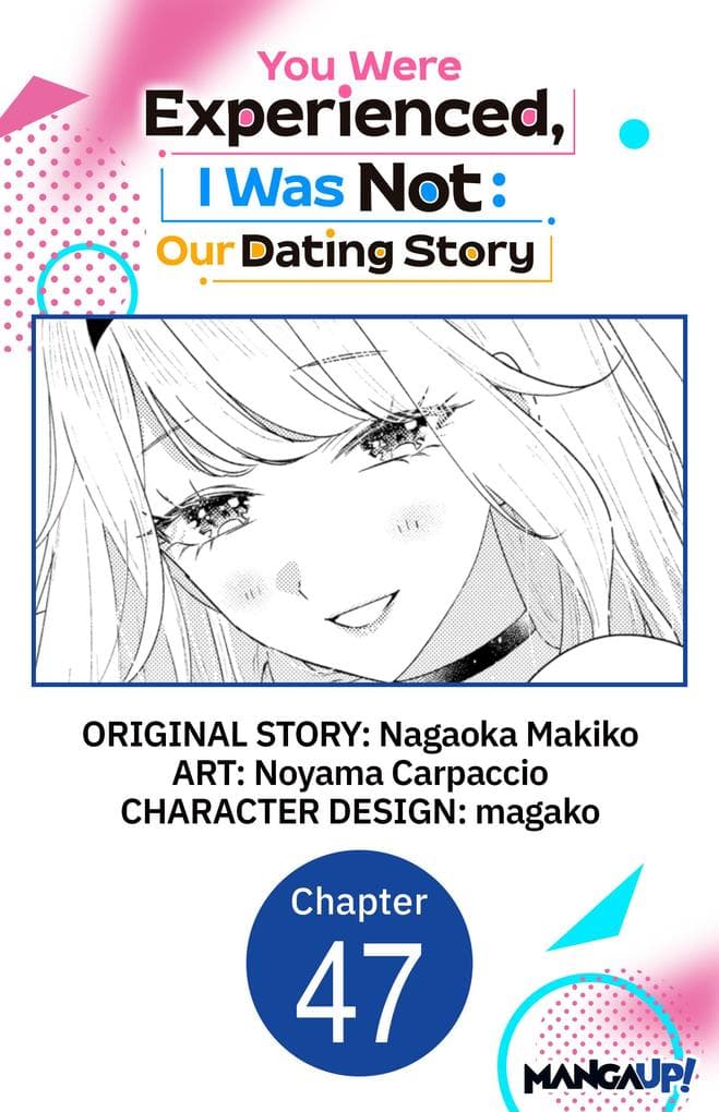 You Were Experienced, I Was Not: Our Dating Story #047