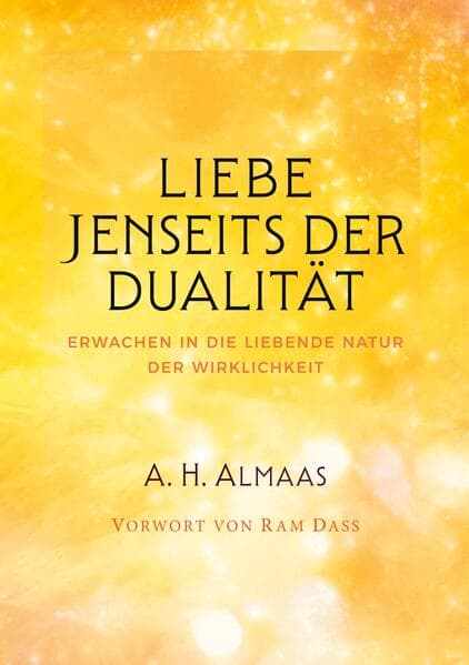 Liebe jenseits der Dualität: Erwachen in die liebende Natur der Wirklichkeit