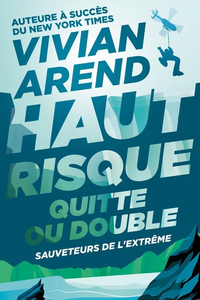 Haut Risque : Quitte ou Double (Sauveteurs de l'extrême, #3)