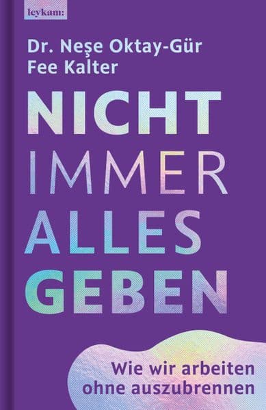 Nicht immer alles geben. Wie wir arbeiten ohne auszubrennen