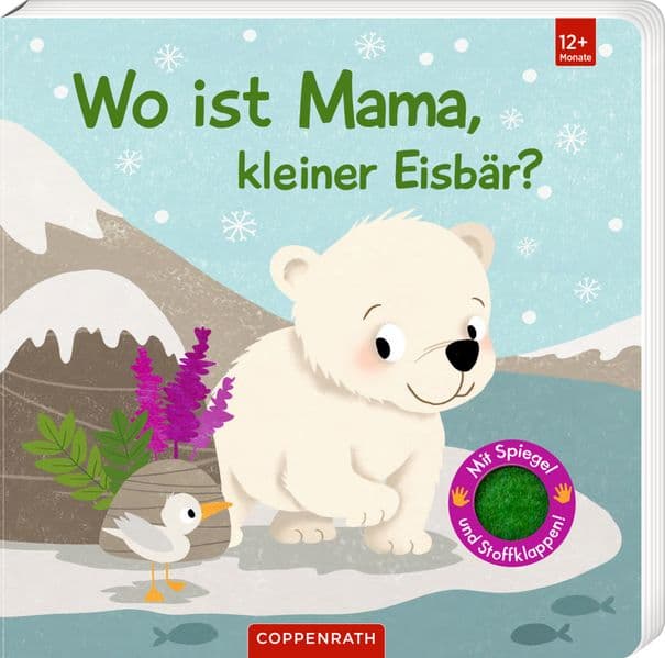 Wo ist Mama, kleiner Eisbär?: Mit kuschelweichen Filzklappen und Spiegel