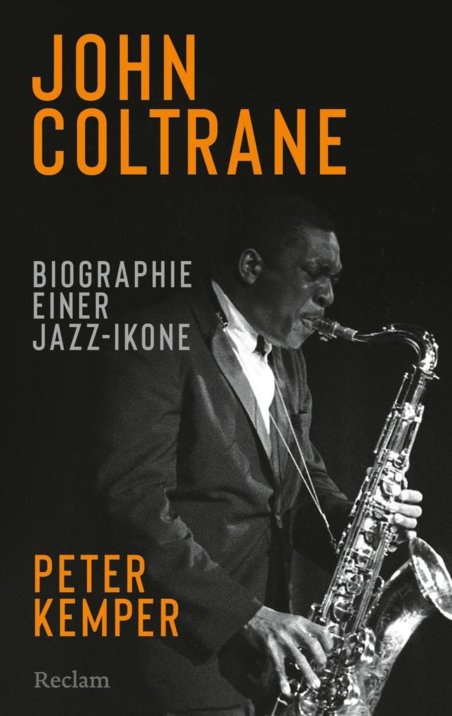 John Coltrane. Biographie einer Jazz-Ikone