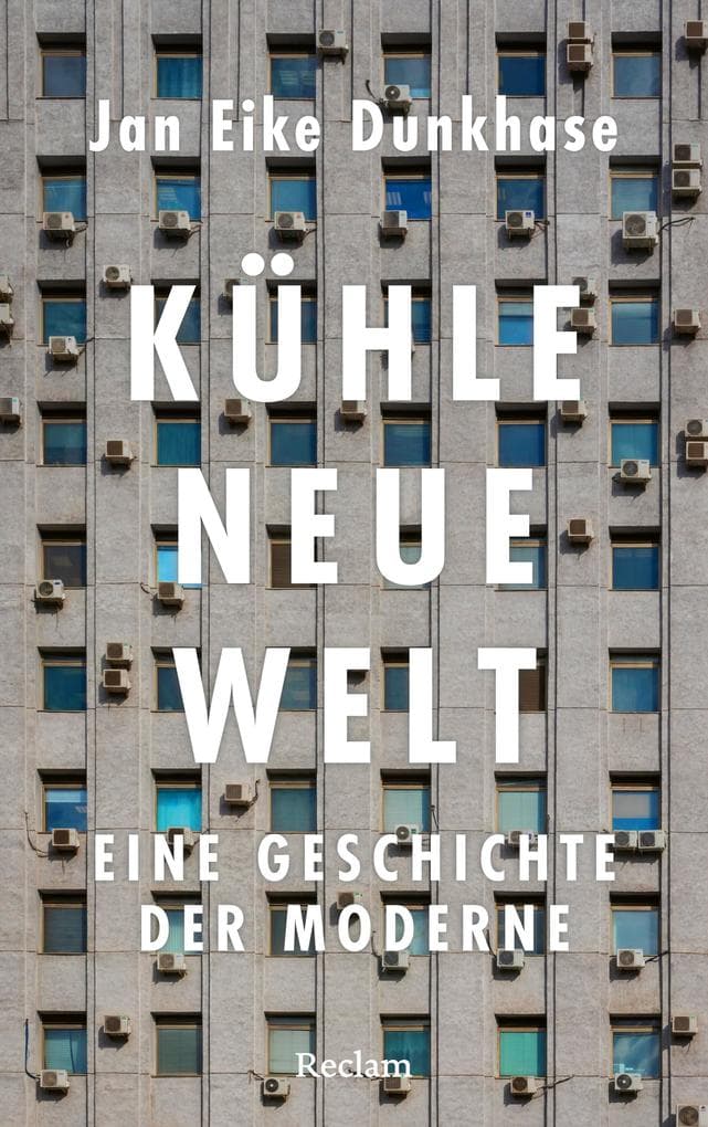 Kühle neue Welt. Eine Geschichte der Moderne