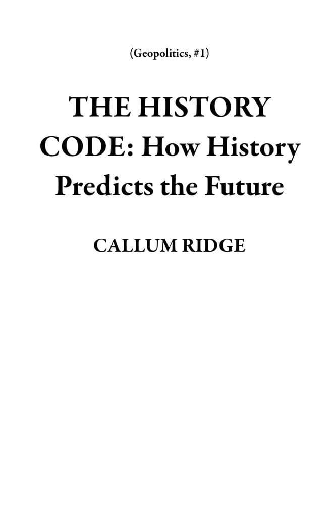 THE HISTORY CODE: How History Predicts the Future