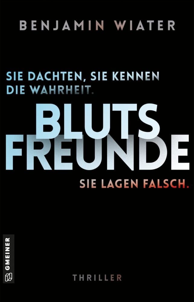 Blutsfreunde - Sie dachten, sie kennen die Wahrheit. Sie lagen falsch.