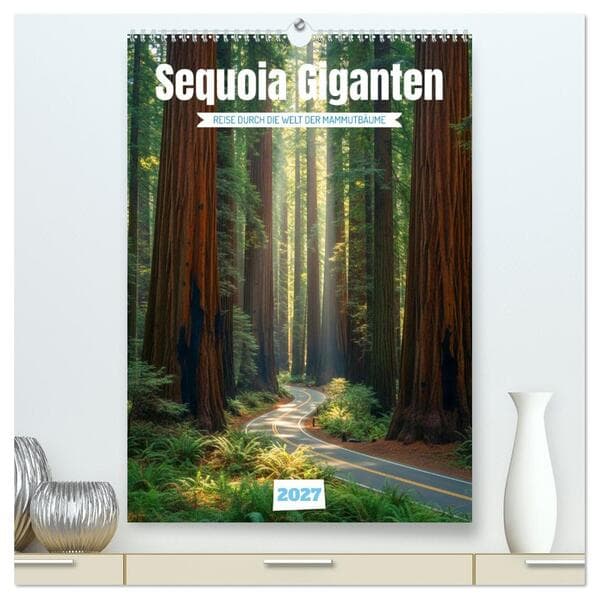 Sequoia Giganten (hochwertiger Premium Wandkalender 2027 DIN A2 hoch), Kunstdruck in Hochglanz
