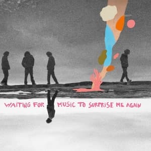 Waiting For Music To Surprise Me Again (Vinyl)