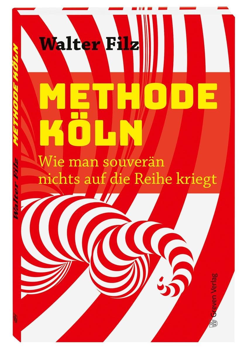 Methode Köln. Wie man souverän nichts auf die Reihe kriegt