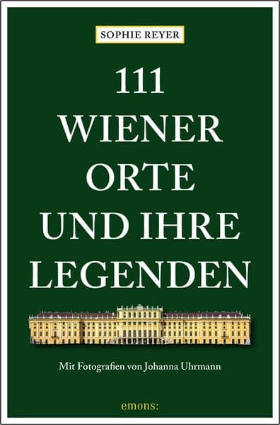 111 Wiener Orte und ihre Legenden