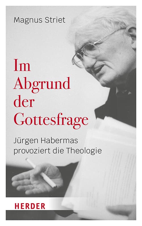 Im Abgrund der Gottesfrage: Jürgen Habermas provoziert die Theologie