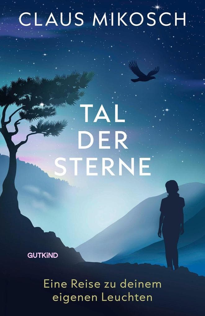 Tal der Sterne: Eine Reise zu deinem eigenen Leuchten | Eine hinreißende Erzählung über Glück, Mut und Selbstfindung