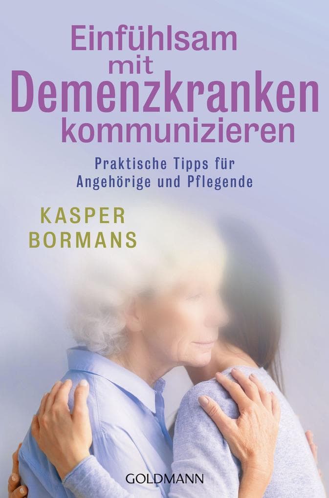 Einfühlsam mit Demenzkranken kommunizieren