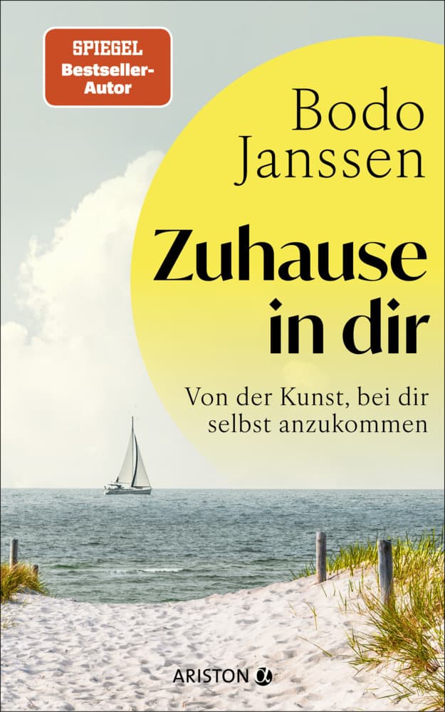 Zuhause in dir: Von der Kunst, bei dir selbst anzukommen - SPIEGEL-Bestseller-Autor