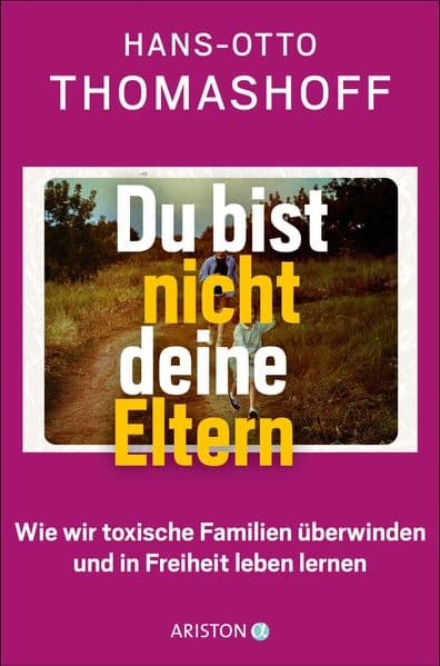 Du bist nicht deine Eltern