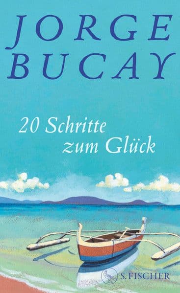 20 Schritte zum Glück: Ein warmherziger Wegweiser zu innerer Freiheit und Lebensfreude