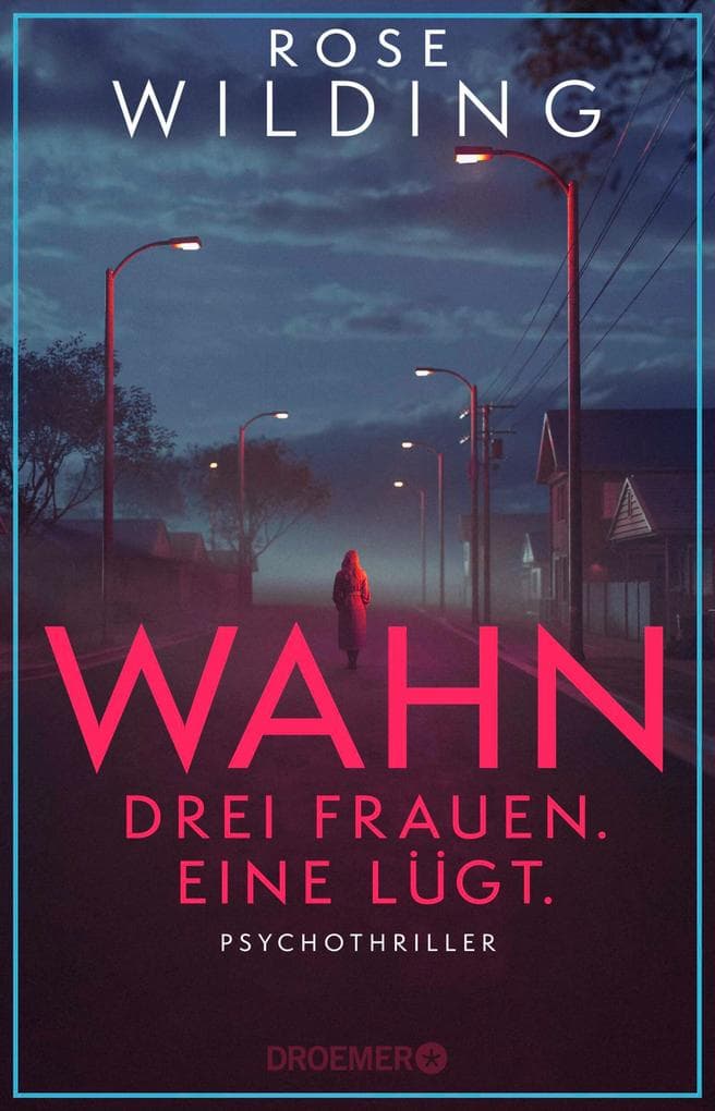 Wahn. Drei Frauen. Eine lügt.
