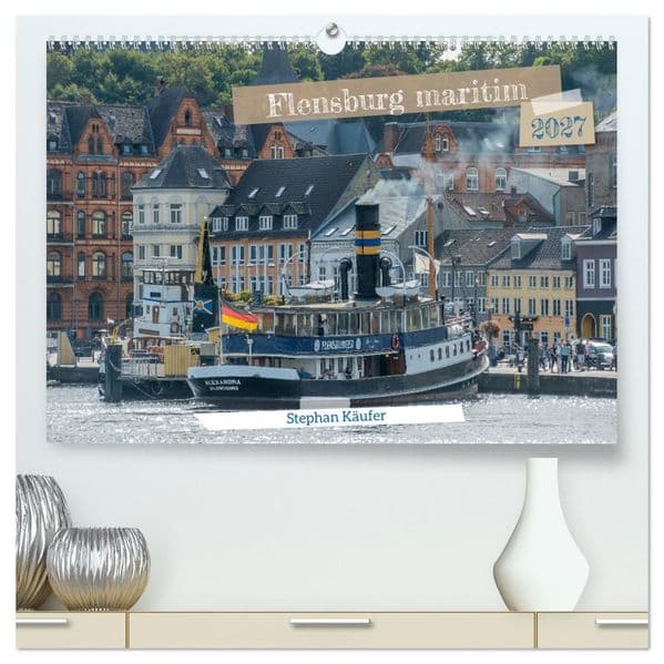 Flensburg maritim (hochwertiger Premium Wandkalender 2027 DIN A2 quer), Kunstdruck in Hochglanz